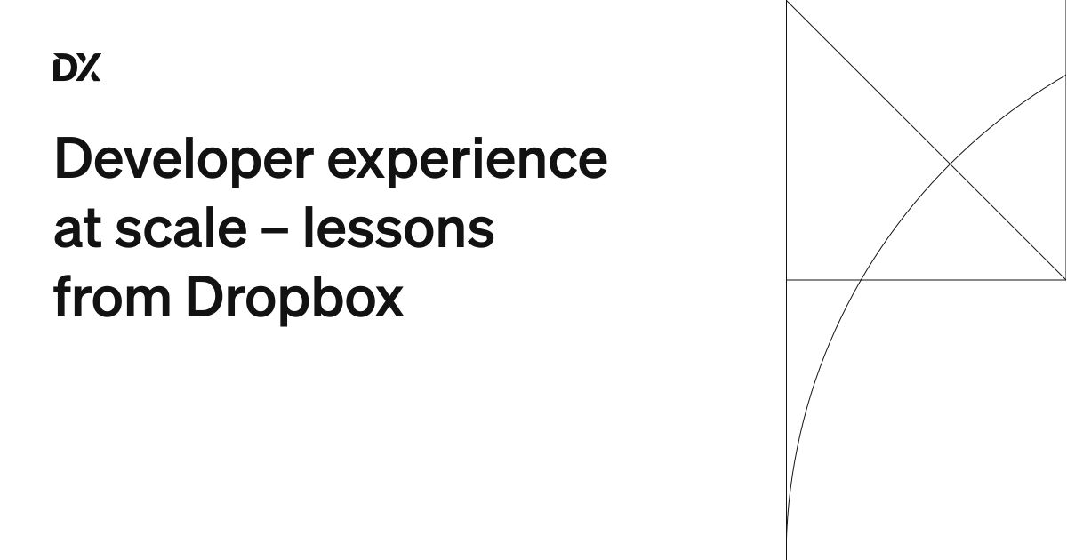 Developer experience at scale – lessons from Dropbox