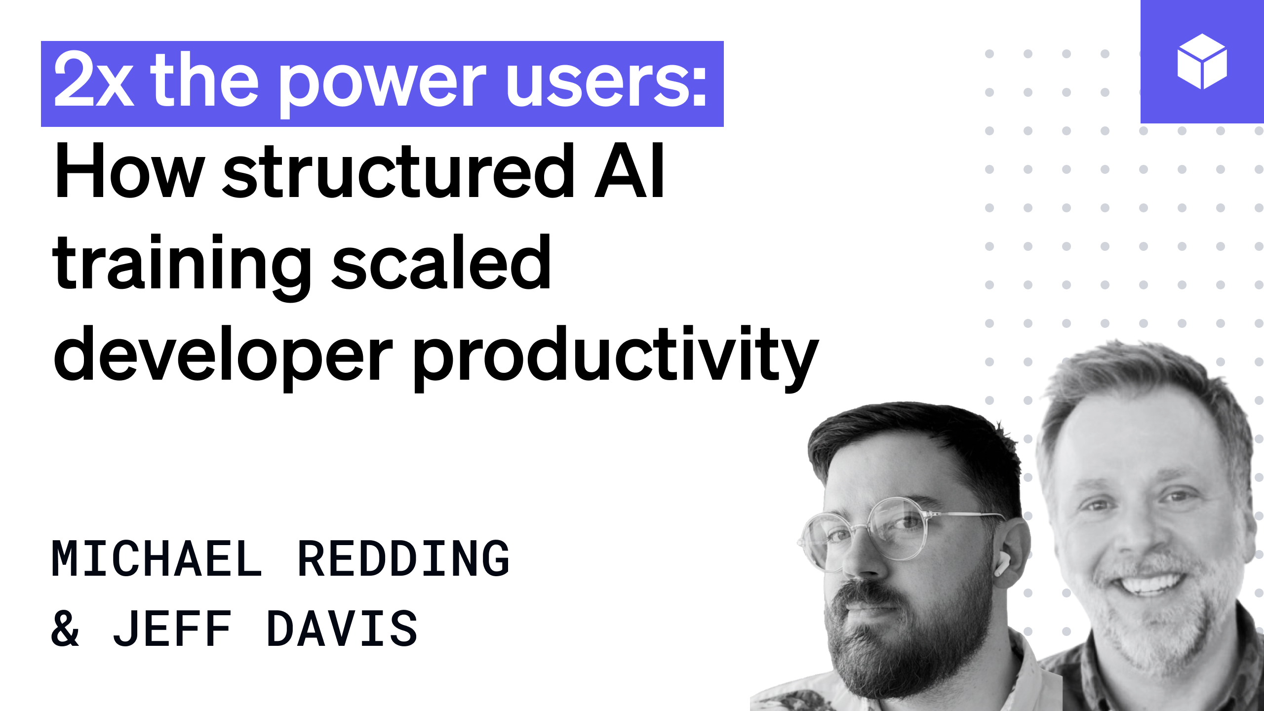 2x the power users: How structured AI training scaled developer ...